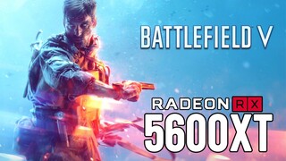 Battlefield V on RX 5600 XT 1080p, 1440p benchmarks!