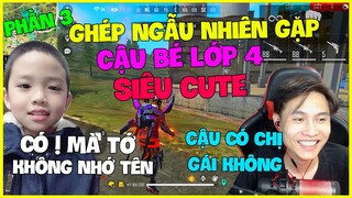 [Garena Free Fire] Ghép Ngẫu Nhiên Gặp Cậu Bé Lớp 4 Siêu Cute Phần 3 |Thành Mốc