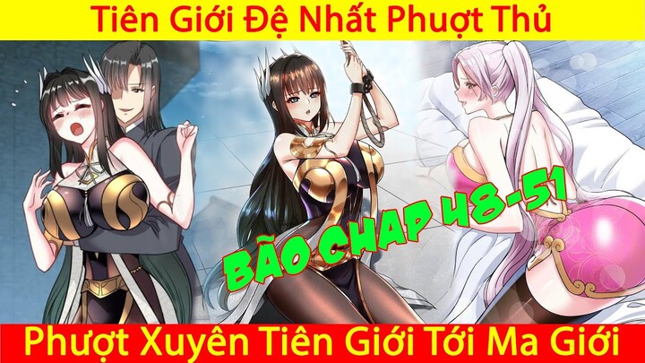 Ta Nằm Vùng Tại Ma Giới | Tiên Giới Đệ Nhất Phượt Thủ | Thuyết Minh | Phần 15 Chap 48-51