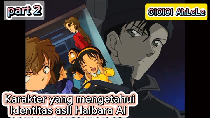 Detektif Conan / Detective Conan • Karakter yang mengetahui identitas asli Haibara Ai Part 2