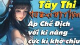 Vương Giả Vinh Diệu  - Áp Chế Cực Kì Khó Chịu Với Tây Thi