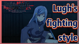 Lugh's fighting style