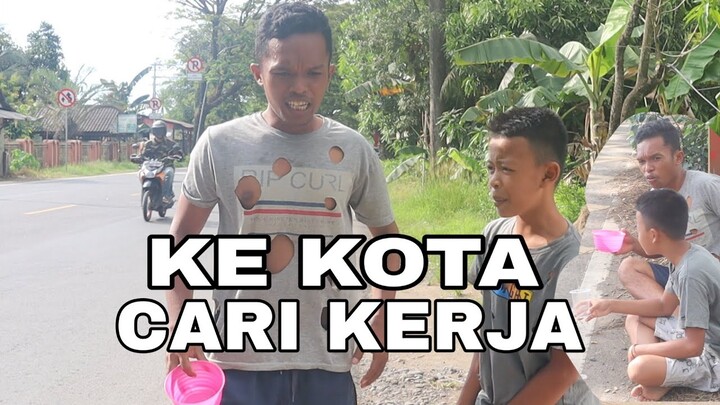 KE KOTA CARI KERJA ( NGAMEN )          ||Komedi