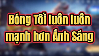 Bóng tối luôn mạnh hơn ánh sáng