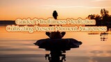 Guided Mindfulness Meditation: Cultivating Present Moment Awareness