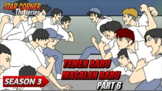 Teman Baru Masalah Baru Part 6 - Season 3