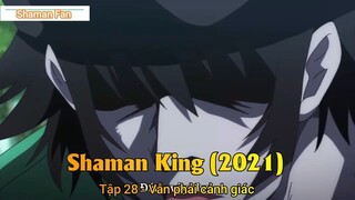 Shaman King (2021) Tập 28 - Vẫn phải cảnh giác