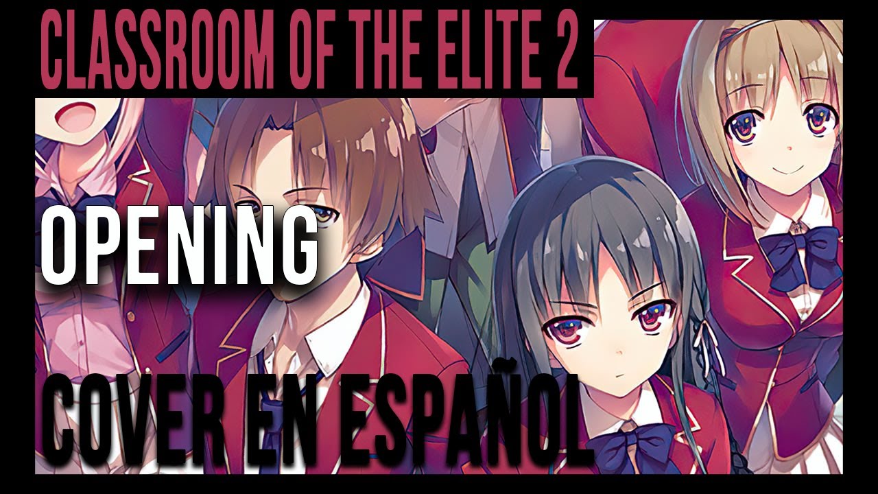 Classroom of the Elite Temporada 2 - Opening