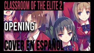 CLASSROOM OF THE ELITE SEASON 2 OPENING - COVER EN ESPAÑOL