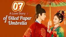 A Love Story Of Oiled Paper Umbrella Episode 7