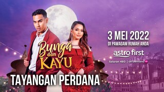 Tayangan Perdana - Bunga & Kayu