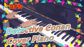 [Detective Conan] Lagu Utama Paling Menakjubkan Ver. Adaptasi Bilibili / Cover Piano