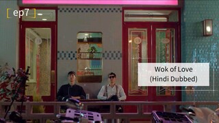 Wok of Love ep7 (Hindi Dubbed) | Complete Drama