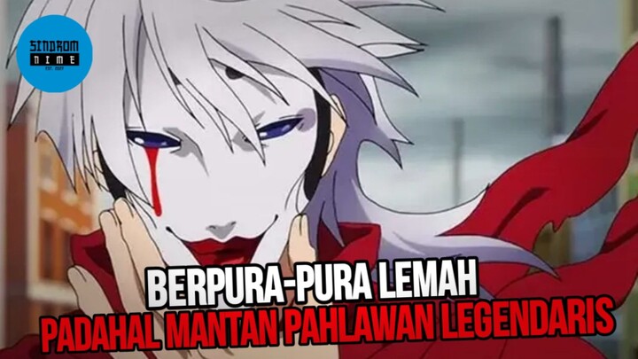 Anime MC Berpura-pura Lemah dan Konyol, Padahal Dulunya Dia Adalah Mantan Pahlawan Overpower..😱