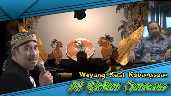 WAYANG KULIT KABANGSAAN BERSAMA DALANG KI ENTHUS SUSMONO
