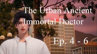 [IMMODOC 04-06] THE URBAN ANCIENT IMMORTAL DOCTOR - Ep. 4, 5, 6 - Sub Indo (Dū Shì Gǔ Xiān Yī)