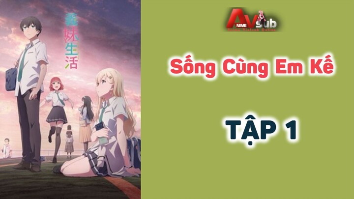 [ANIME VIESUB] Sống Cùng Em Kế - 01