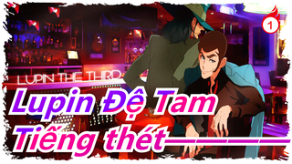 [Lupin Đệ Tam | Mashup ] Tiếng thét————_1