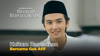 Kultum Ramadhan Bersama Gus Afif (Ari Irham) | Bidadari Bermata Bening