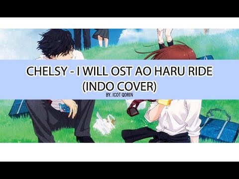 chelsy I will ost Ao haru ride (Indo cover)