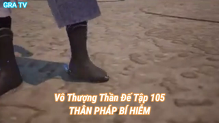 Vô Thượng Thần Đế Tập 105-THÂN PHÁP BÍ HIỄM