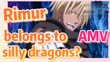 [Slime]AMV |  Rimur belongs to silly dragons?