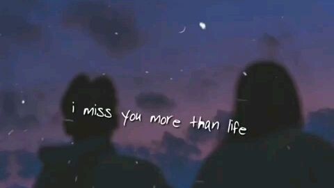 i miss you more than life:)