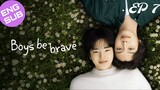 Boys Be Brave! | HD Episode 7 ~ [English Sub]