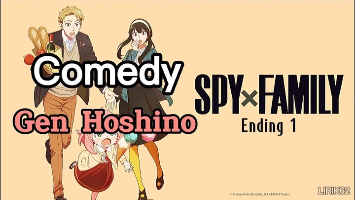 SPY x FAMILY Ending Full - Comedy by Gen Hoshino - Lirik Terjemahan Indo