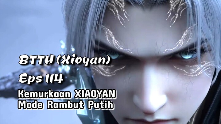 Battle Through the Heavens episode 114 Xiaoyan Mode Ngamuk