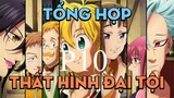 Tóm tắt "Thất hình đại tội" | P10 | AL Anime