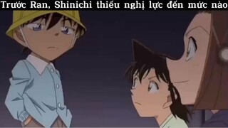 Trước ran , shinichi thiếu nghị lực đến mức nào#conan#anime