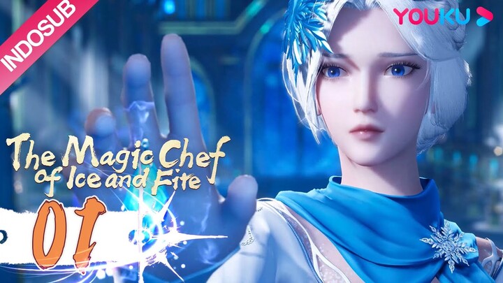INDOSUB【Koki Es dan Api yang Ajaib (The Magical Chef of Ice and Fire)】EP01 | 冰火魔厨 | YOUKU ANIMATION