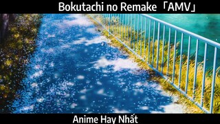 Bokutachi no Remake「AMV」Hay Nhất