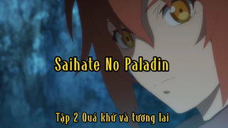 Saihate No Paladin_Tập 2 Quá khứ và tương lai