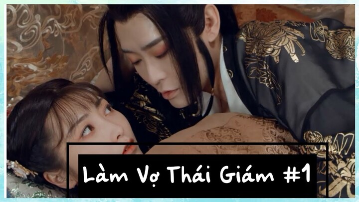 [Xuyên Không] Đi Tìm Lạp Xưởng Của Thái Giám Và Cái Kết | Làm Vợ Thái Giám - Phần 1