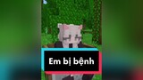 Ừa thì bị bệnh😹 minecraft