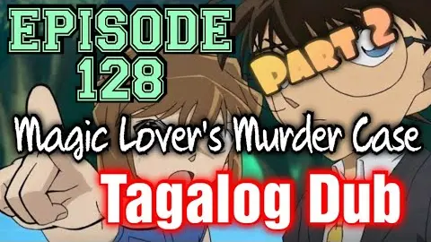 DETECTIVE CONAN | Magic Lover's Murder Case | Tagalog Version | Episode 128 | Part 2
