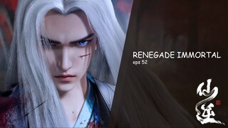 Renegade Immortal Episode 52 SUB INDO