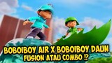 BoBoiBoy Air X BoBoiBoy Daun - Fusion Atau Combo !?