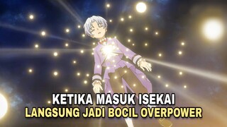 MASUK ISEKAI LANGSUNG JADI BOCIL OVERPOWER ANJRRR LAH WKWK