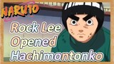 Rock Lee Opened Hachimontonko