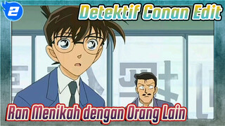 Detektif Conan Edit
Ran Menikah dengan Orang Lain_2