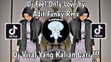 DJ FEEL ONLY LOVE BY ADIT FVNKY RMX DIRGA_YETE 🎟️ VIRAL TIK TOK TERBARU 2023 YANG KALIAN CARI !