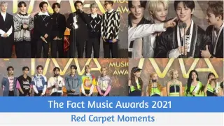 The Fact Music Awards 2021 Red Carpet Moments ��� ���