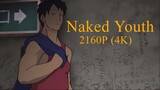 Naked Youth Full video 4K ENG SUB | BL Anime