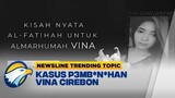 Newsline Trending Topic - Prarekonstruksi Kasus dan Aduan Kegaduhan Film 'Vina, Sebelum 7 Hari'