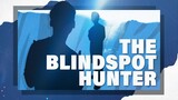 THE BLINDSPOT HUNTER