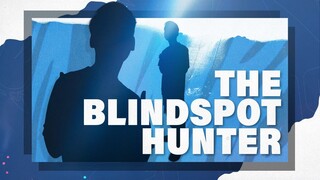 THE BLINDSPOT HUNTER