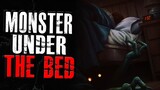 "The Monster Under Your Bed Is There For A Reason" | Creepypasta Short Story